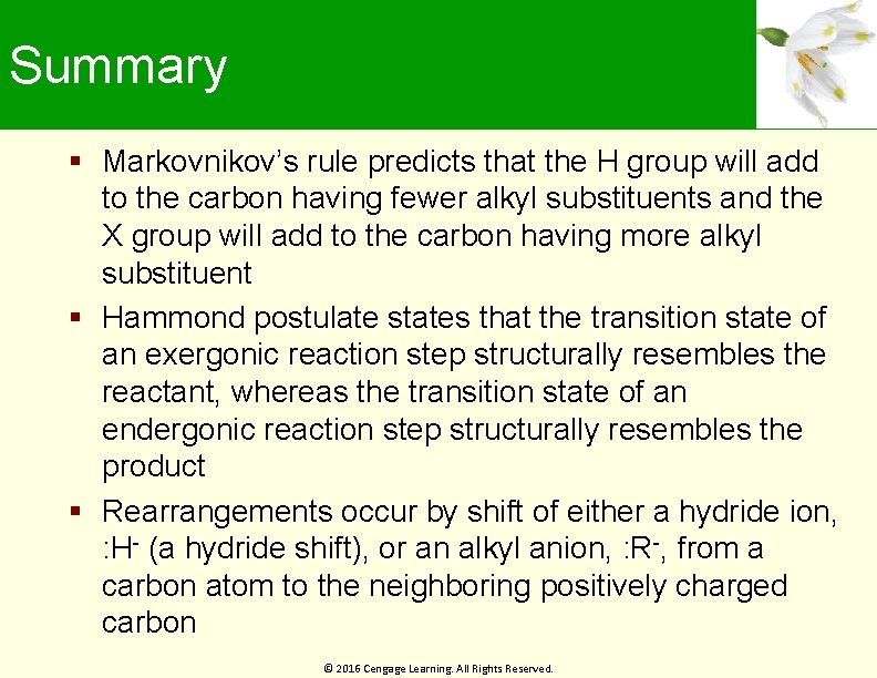 Summary Markovnikov’s rule predicts that the H group will add to the carbon having