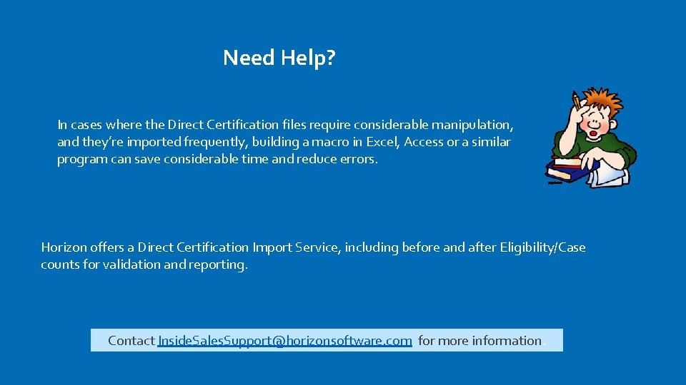 Need Help? In cases where the Direct Certification files require considerable manipulation, and they’re