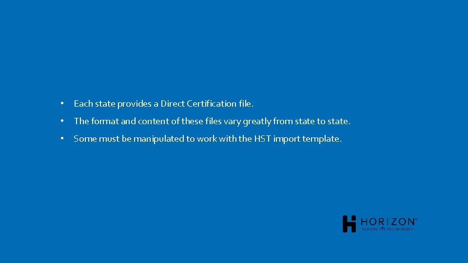  • Each state provides a Direct Certification file. • The format and content