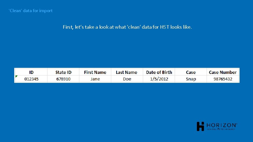 ‘Clean’ data for import First, let’s take a look at what ‘clean’ data for