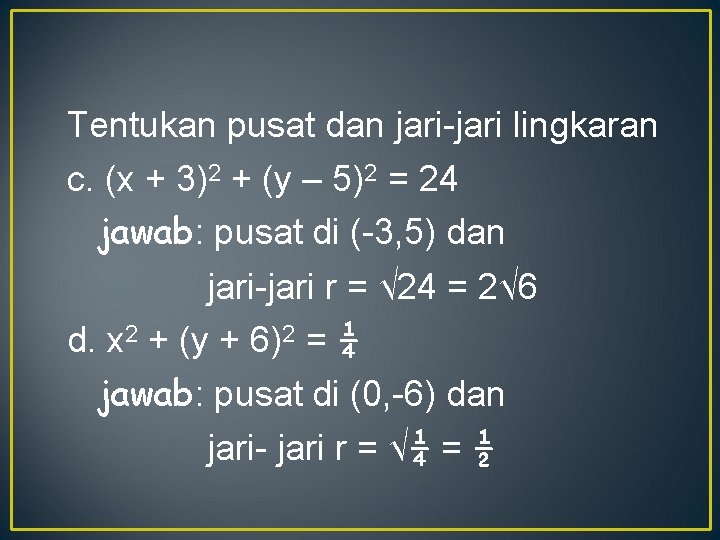 Tentukan pusat dan jari-jari lingkaran c. (x + 3)2 + (y – 5)2 =