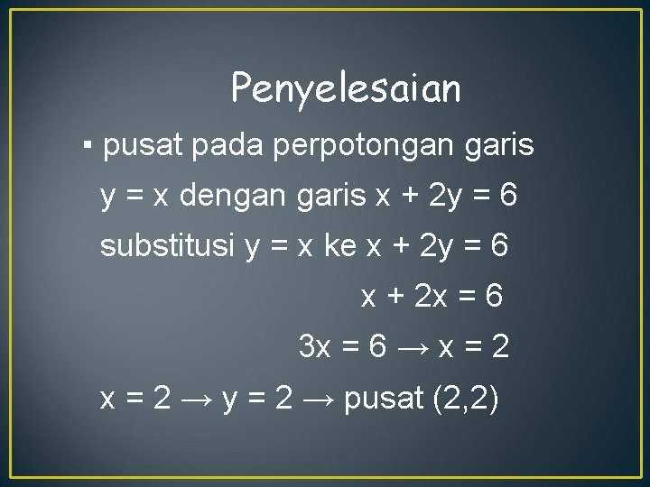 Penyelesaian ▪ pusat pada perpotongan garis y = x dengan garis x + 2