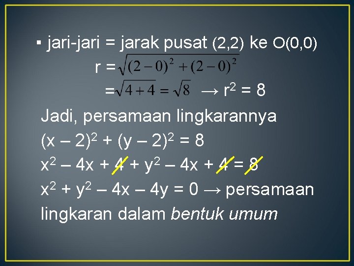 ▪ jari-jari = jarak pusat (2, 2) ke O(0, 0) r= 2 = 8