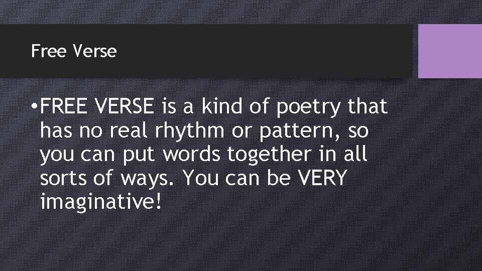 Free Verse • FREE VERSE is a kind of poetry that has no real