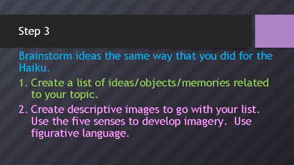 Step 3 Brainstorm ideas the same way that you did for the Haiku. 1.