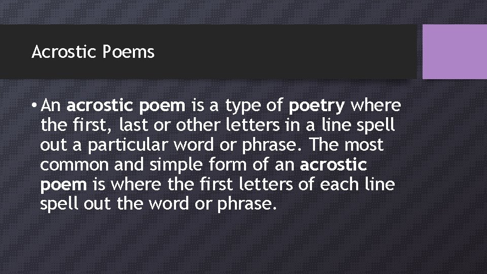 Acrostic Poems • An acrostic poem is a type of poetry where the first,