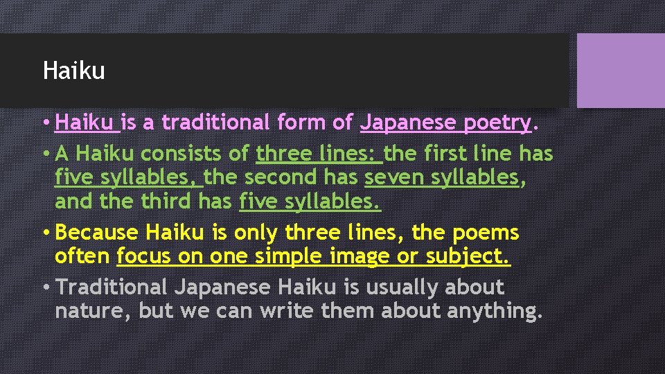 Haiku • Haiku is a traditional form of Japanese poetry. • A Haiku consists