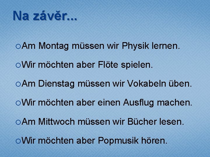 Na závěr. . . Am Montag müssen wir Physik lernen. Wir möchten aber Flöte