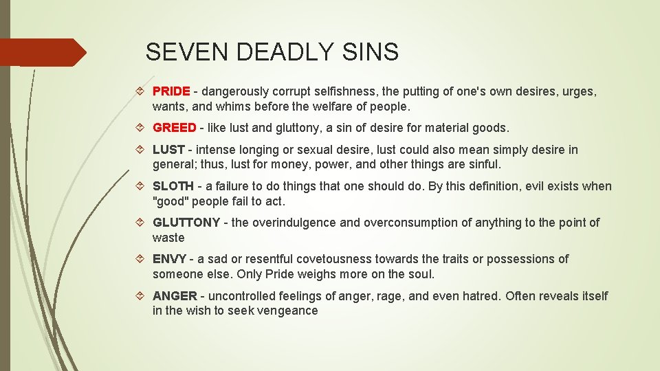 SEVEN DEADLY SINS PRIDE - dangerously corrupt selfishness, the putting of one's own desires,