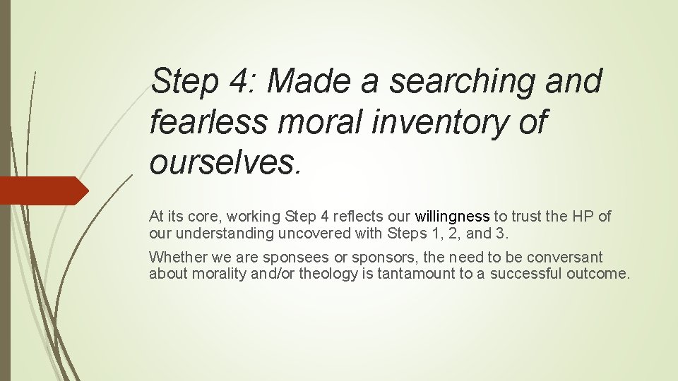 Step 4: Made a searching and fearless moral inventory of ourselves. At its core,