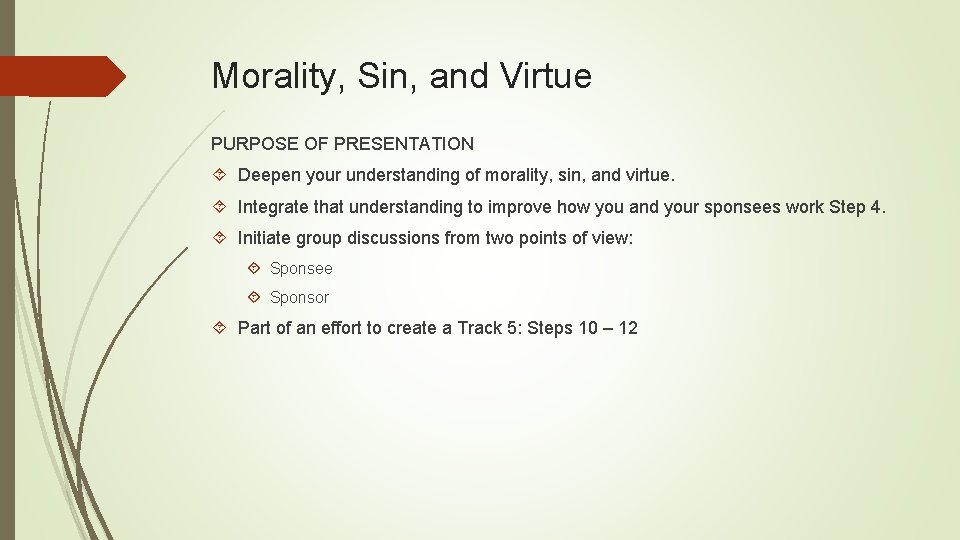 Morality, Sin, and Virtue PURPOSE OF PRESENTATION Deepen your understanding of morality, sin, and