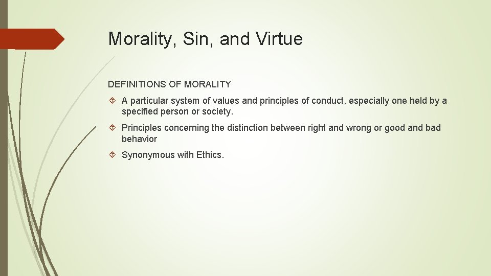 Morality, Sin, and Virtue DEFINITIONS OF MORALITY A particular system of values and principles