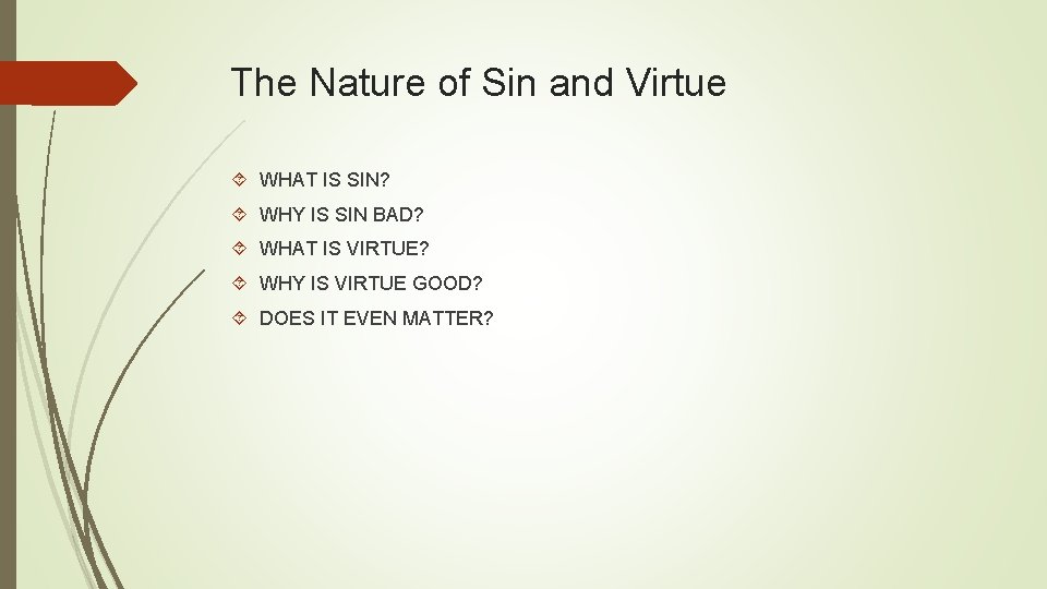 The Nature of Sin and Virtue WHAT IS SIN? WHY IS SIN BAD? WHAT