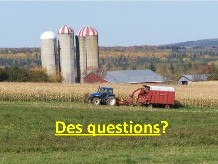 Des questions? 