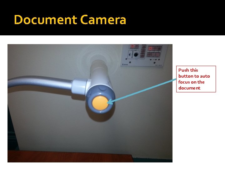 Document Camera Push this button to auto focus on the document 
