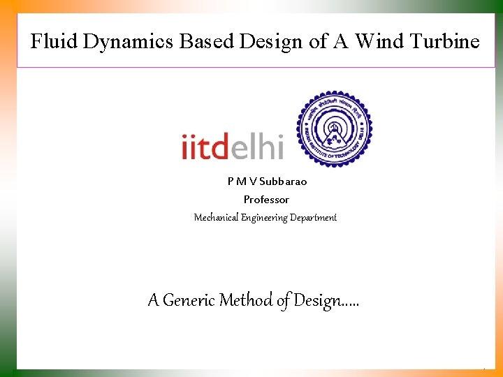 Fluid Dynamics Based Design of A Wind Turbine P M V Subbarao Professor Mechanical