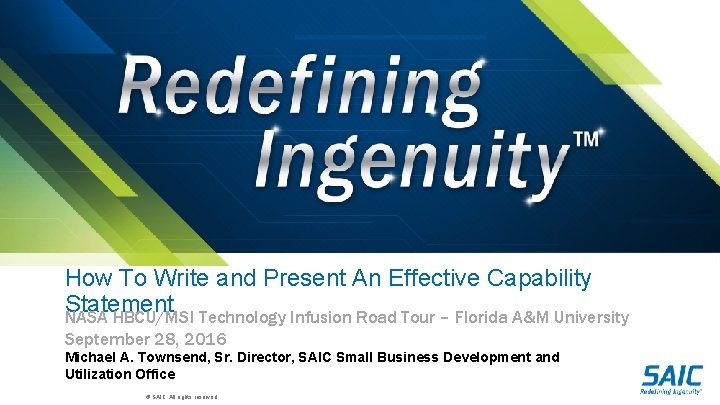 How To Write and Present An Effective Capability Statement NASA HBCU/MSI Technology Infusion Road