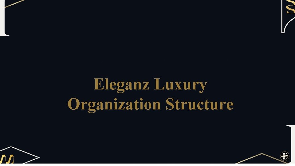 Eleganz Luxury Organization Structure 