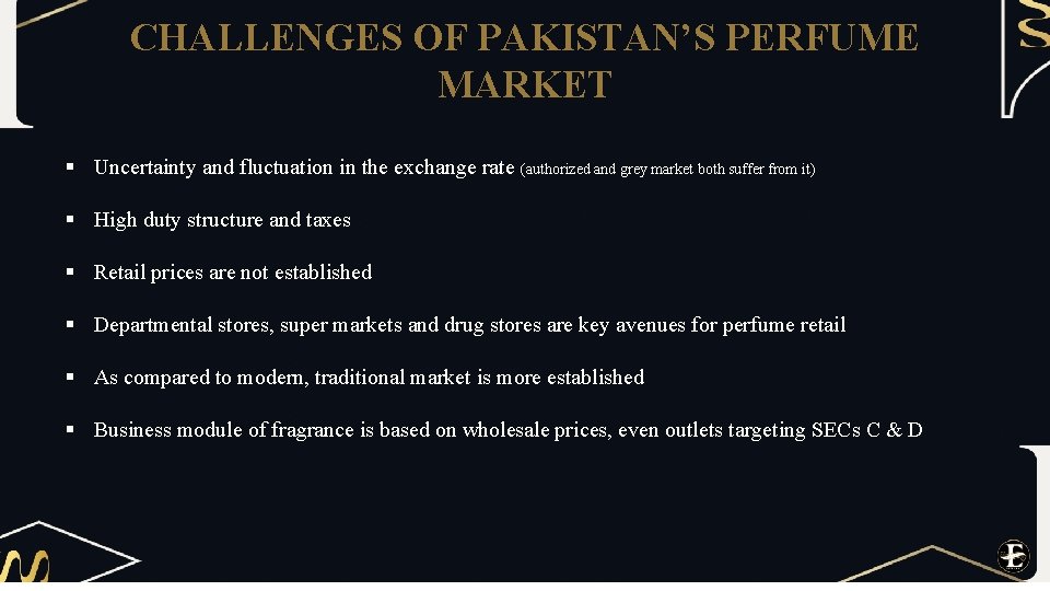 CHALLENGES OF PAKISTAN’S PERFUME MARKET § Uncertainty and fluctuation in the exchange rate (authorized