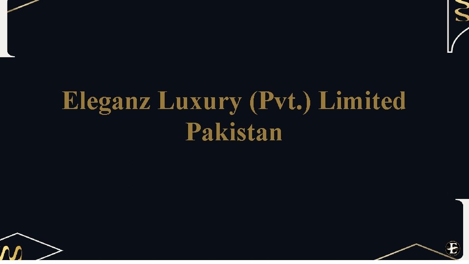 Eleganz Luxury (Pvt. ) Limited Pakistan 