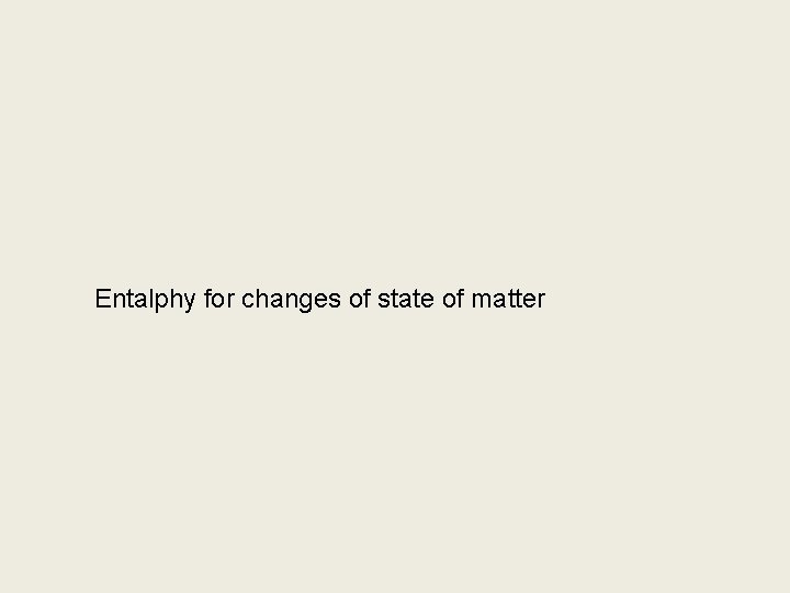 Entalphy for changes of state of matter 