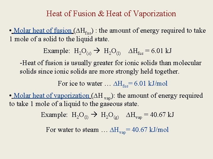 Heat of Fusion & Heat of Vaporization • Molar heat of fusion (∆Hfus) :