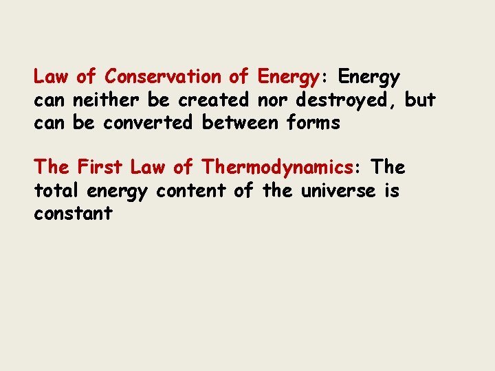 Law of Conservation of Energy: Energy can neither be created nor destroyed, but can