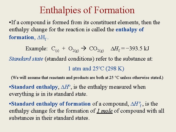 Enthalpies of Formation • If a compound is formed from its constituent elements, then