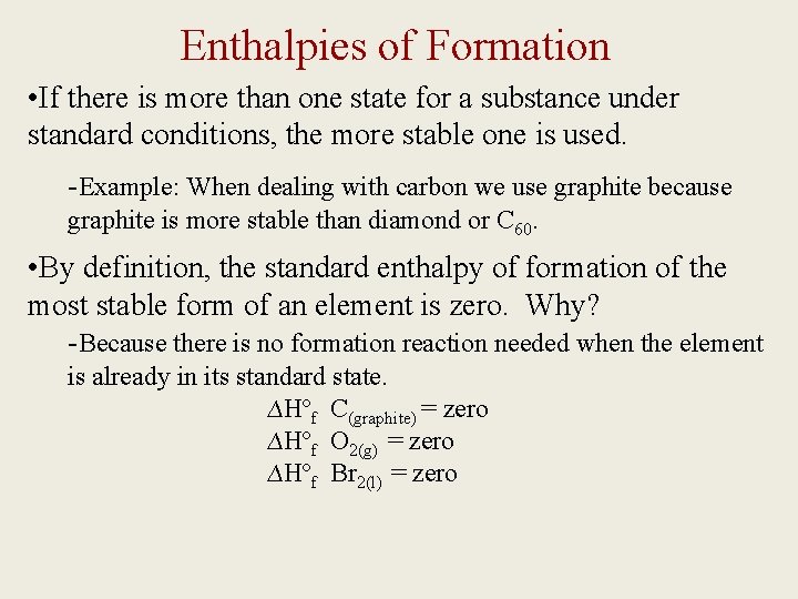 Enthalpies of Formation • If there is more than one state for a substance