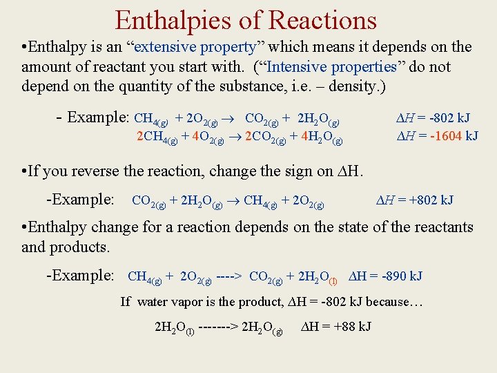 Enthalpies of Reactions • Enthalpy is an “extensive property” which means it depends on