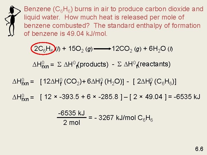 Benzene (C 6 H 6) burns in air to produce carbon dioxide and liquid