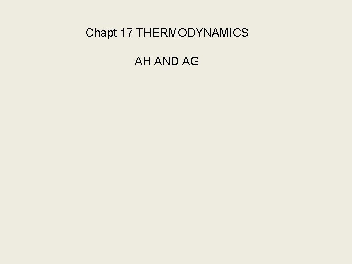Chapt 17 THERMODYNAMICS AH AND AG 