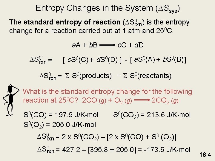Entropy Changes in the System ( Ssys) The standard entropy of reaction ( S