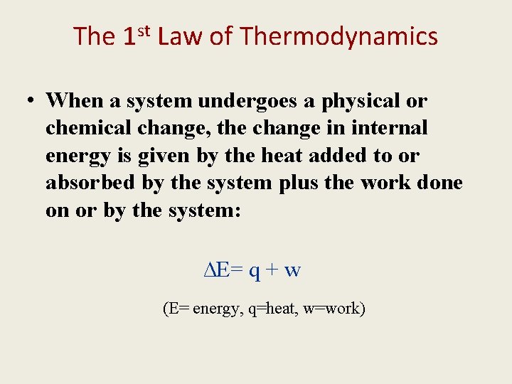 The 1 st Law of Thermodynamics • When a system undergoes a physical or