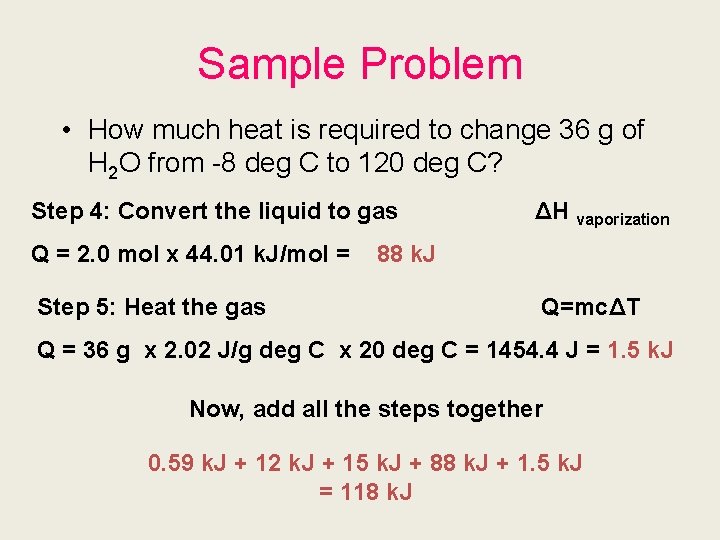 Sample Problem • How much heat is required to change 36 g of H