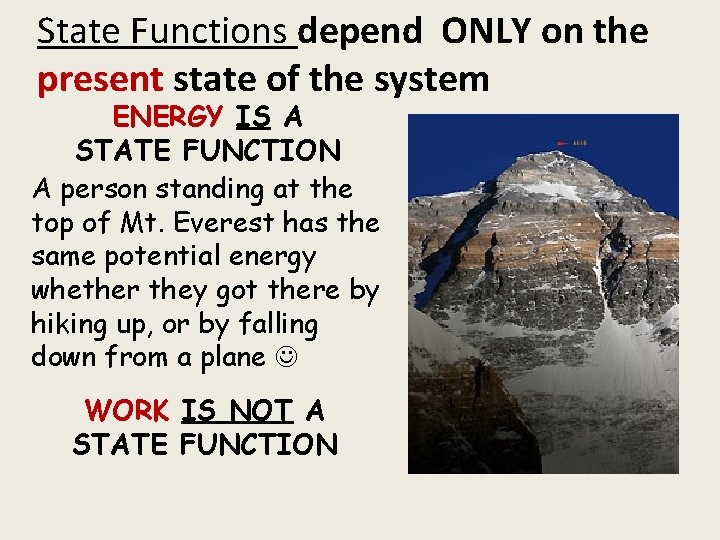 State Functions depend ONLY on the present state of the system ENERGY IS A