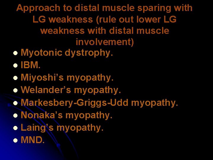 Approach to distal muscle sparing with LG weakness (rule out lower LG weakness with