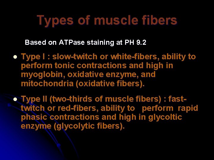 Types of muscle fibers Based on ATPase staining at PH 9. 2 l Type