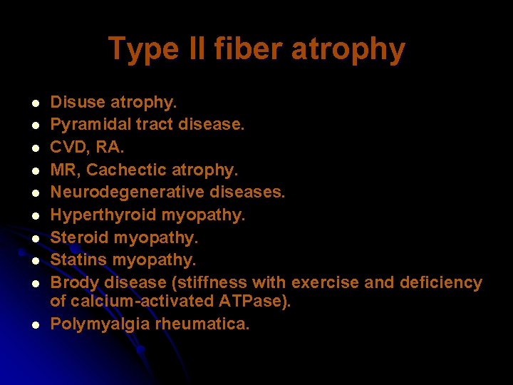 Type II fiber atrophy l l l l l Disuse atrophy. Pyramidal tract disease.
