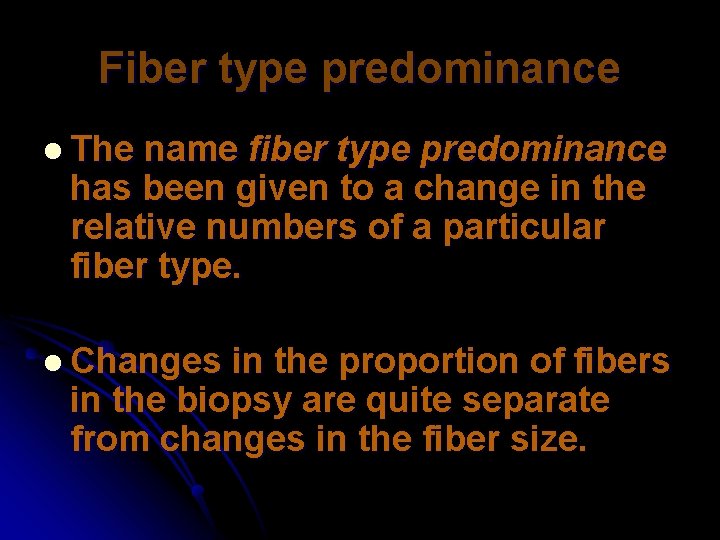 Fiber type predominance l The name fiber type predominance has been given to a