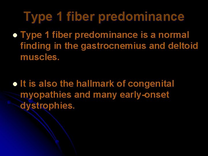 Type 1 fiber predominance l Type 1 fiber predominance is a normal finding in