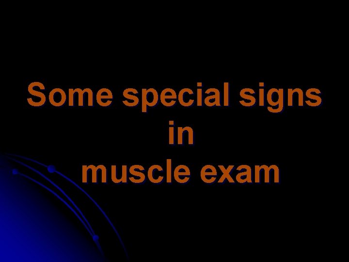 Some special signs in muscle exam 