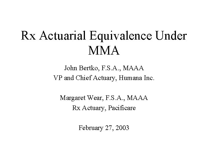 Rx Actuarial Equivalence Under MMA John Bertko, F. S. A. , MAAA VP and