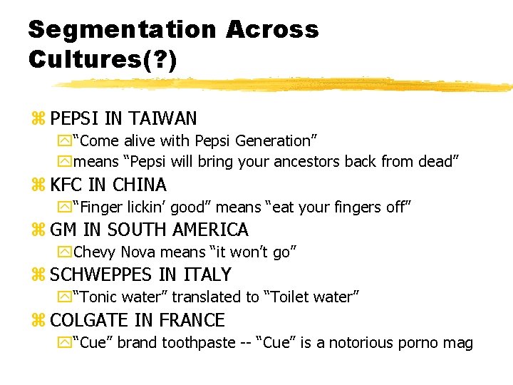 Segmentation Across Cultures(? ) z PEPSI IN TAIWAN y“Come alive with Pepsi Generation” ymeans