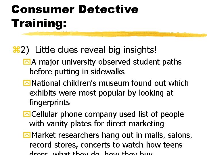 Consumer Detective Training: z 2) Little clues reveal big insights! y. A major university