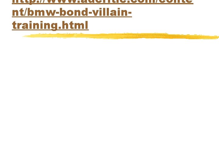 http: //www. adcritic. com/conte nt/bmw-bond-villaintraining. html 