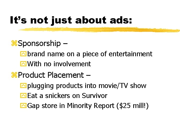 It’s not just about ads: z. Sponsorship – ybrand name on a piece of