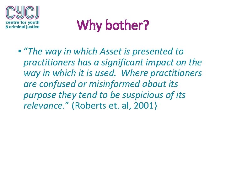 Why bother? • “The way in which Asset is presented to practitioners has a