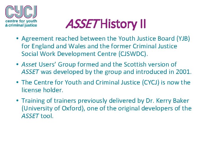 ASSET History II • Agreement reached between the Youth Justice Board (YJB) for England