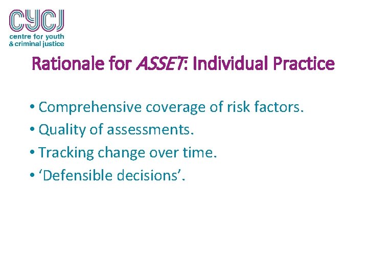 Rationale for ASSET: Individual Practice • Comprehensive coverage of risk factors. • Quality of